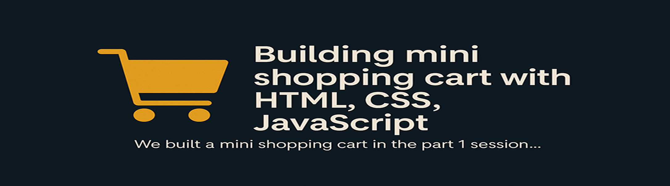 Building mini shopping cart with HTML, CSS, JavaScript